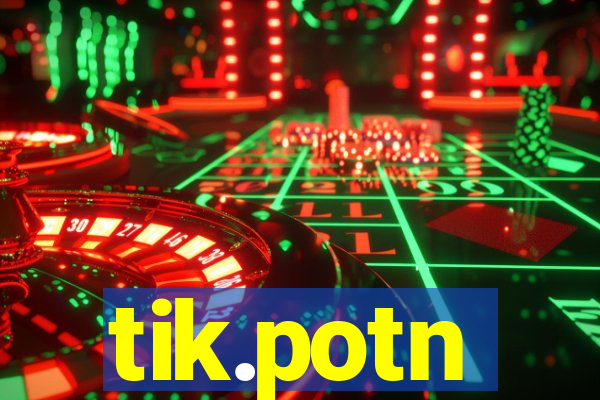 tik.potn