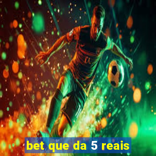 bet que da 5 reais