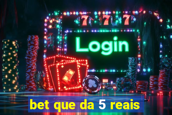 bet que da 5 reais