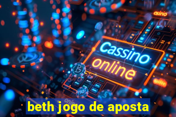 beth jogo de aposta