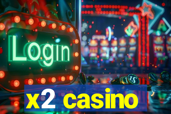 x2 casino