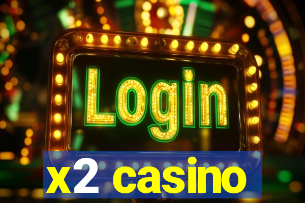 x2 casino