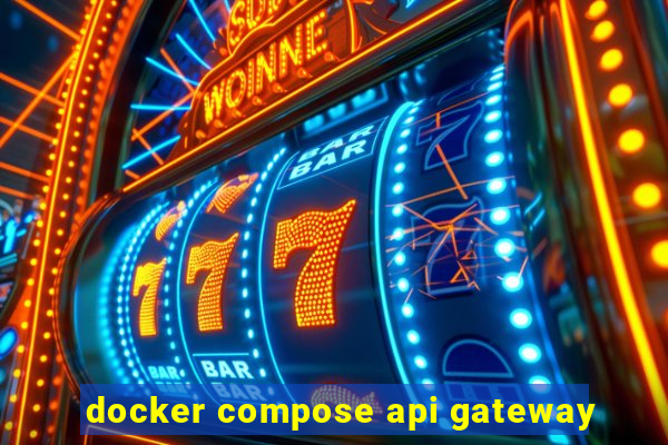 docker compose api gateway