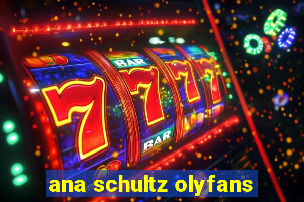 ana schultz olyfans