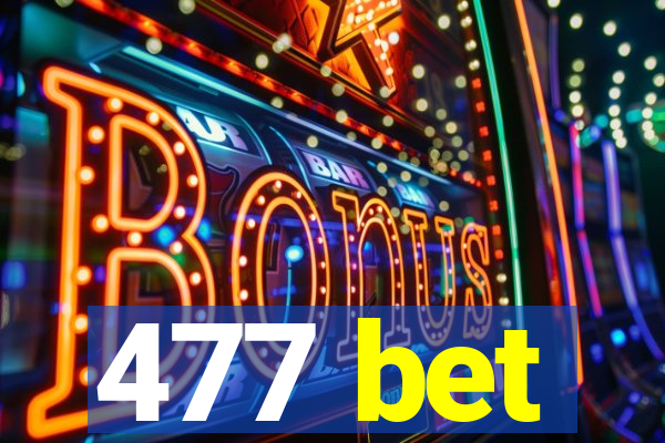 477 bet