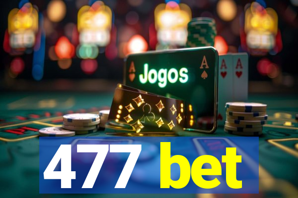 477 bet