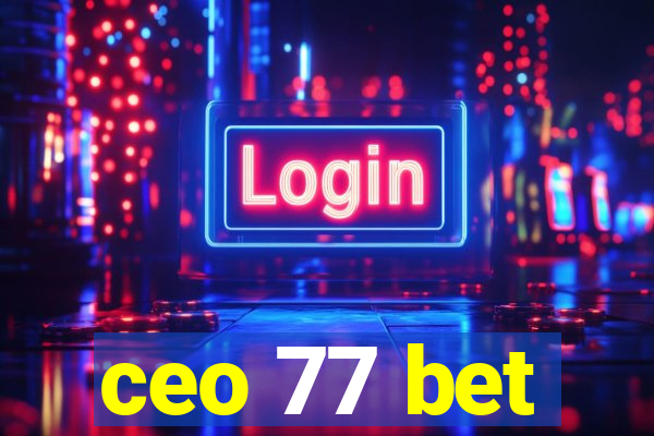 ceo 77 bet