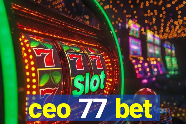 ceo 77 bet