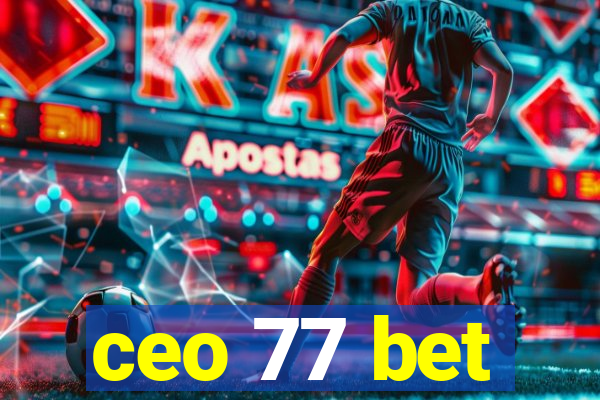 ceo 77 bet