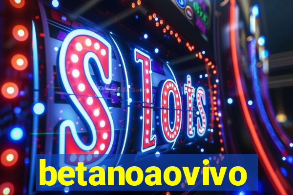 betanoaovivo