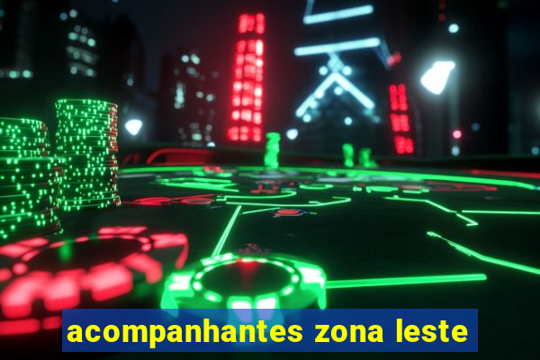 acompanhantes zona leste