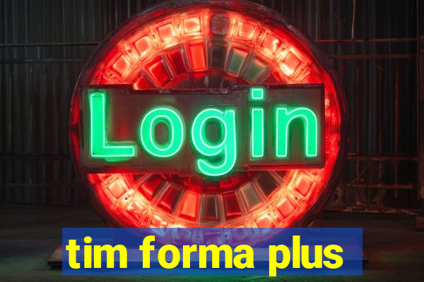 tim forma plus