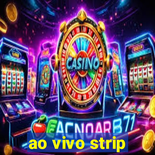 ao vivo strip