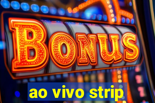 ao vivo strip