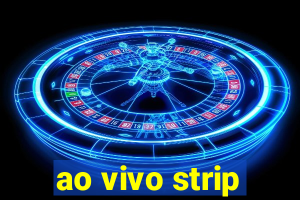 ao vivo strip