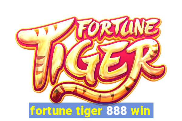 fortune tiger 888 win