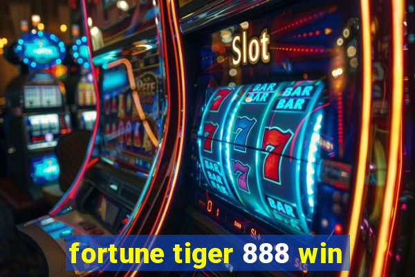 fortune tiger 888 win