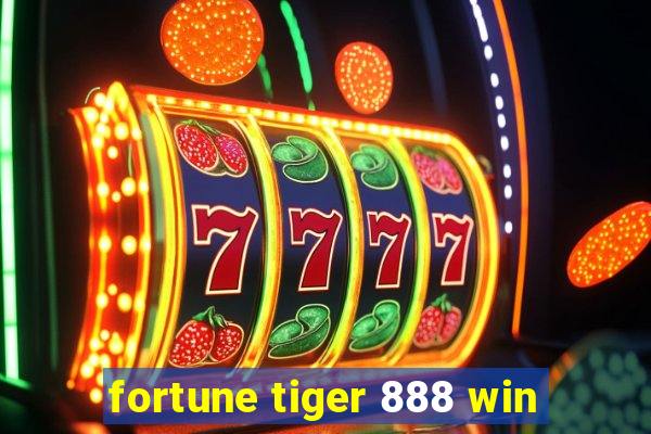 fortune tiger 888 win