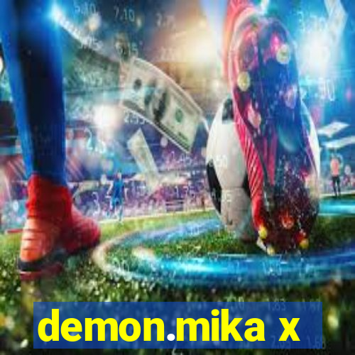 demon.mika x