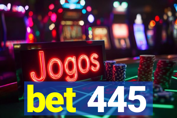 bet 445