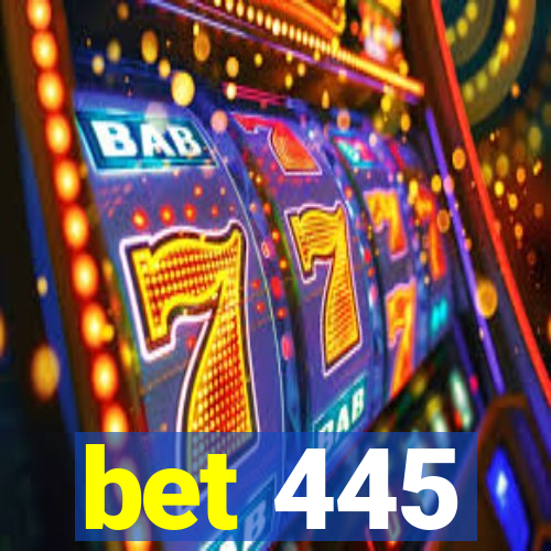 bet 445