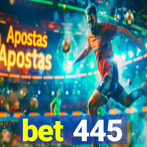 bet 445