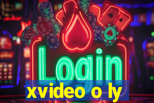 xvideo o ly