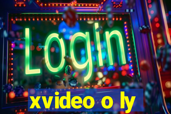 xvideo o ly