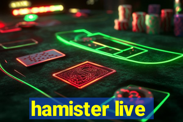 hamister live