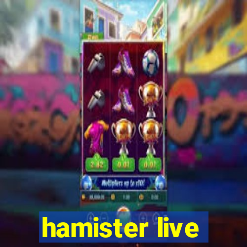 hamister live