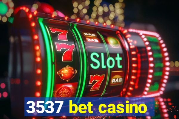 3537 bet casino