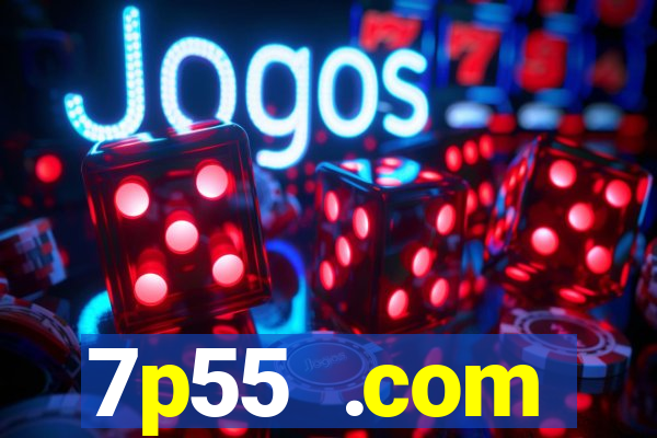 7p55 .com plataforma de jogos