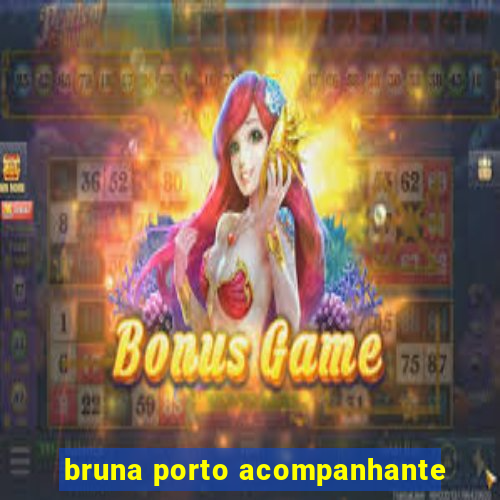 bruna porto acompanhante