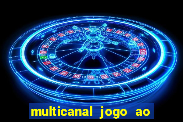 multicanal jogo ao vivo fans