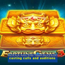 casting calls and auditions