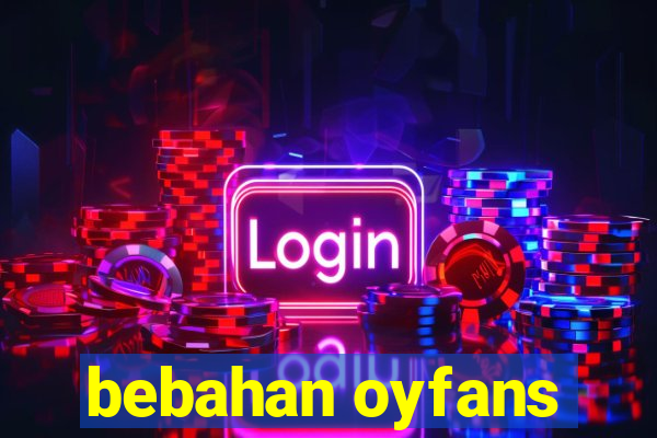 bebahan oyfans