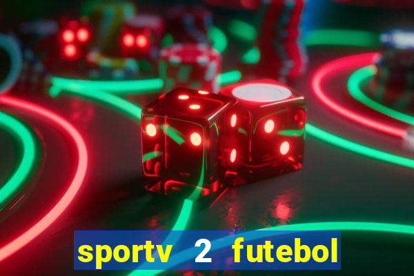 sportv 2 futebol play hd