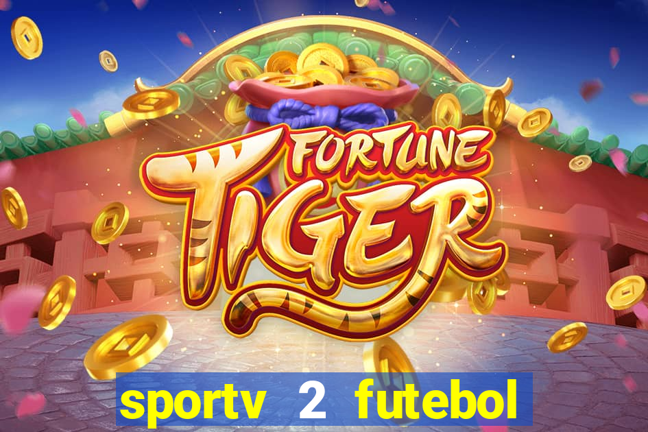 sportv 2 futebol play hd