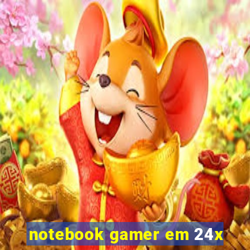 notebook gamer em 24x