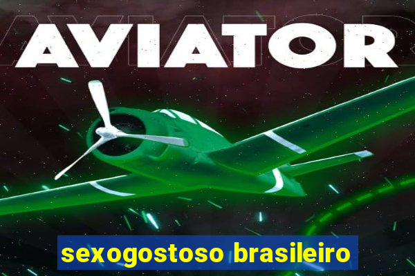 sexogostoso brasileiro