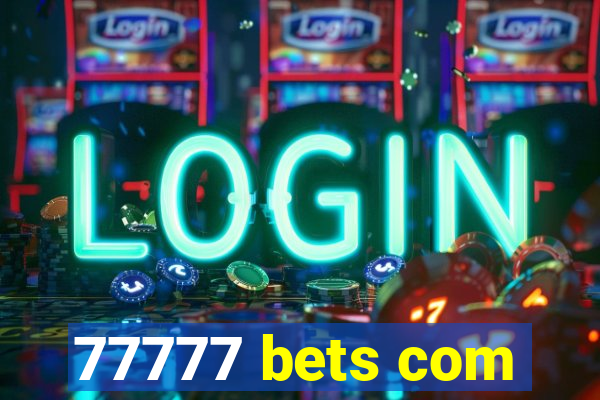 77777 bets com