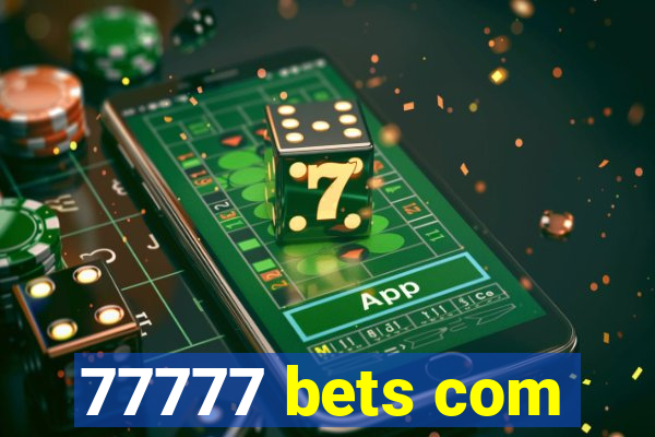 77777 bets com