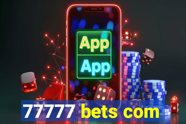 77777 bets com