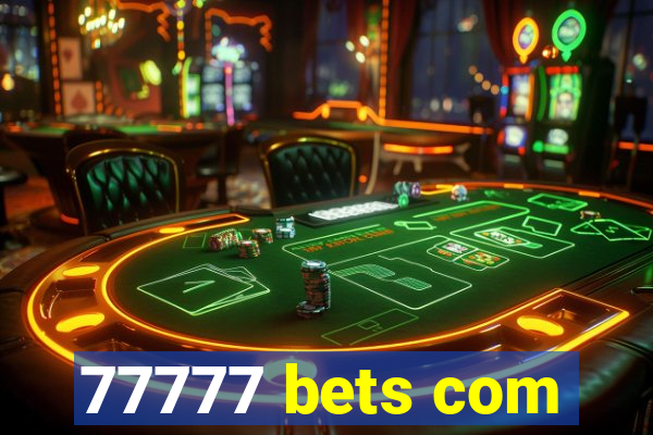 77777 bets com