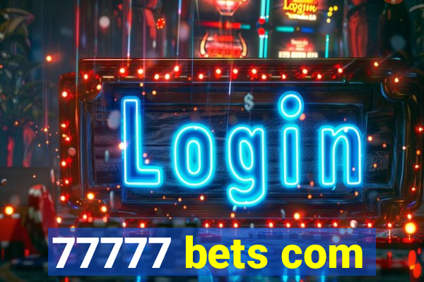 77777 bets com