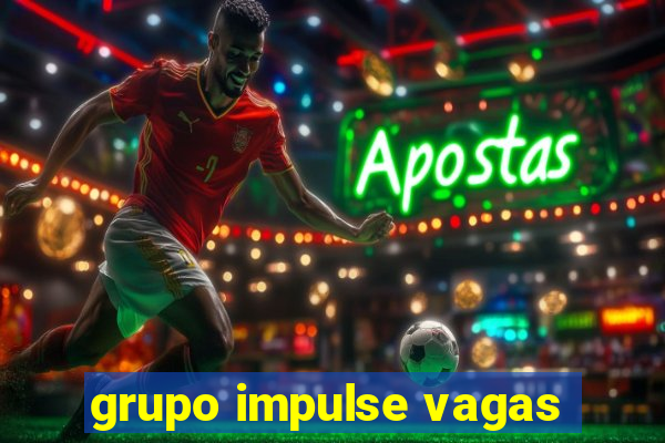 grupo impulse vagas