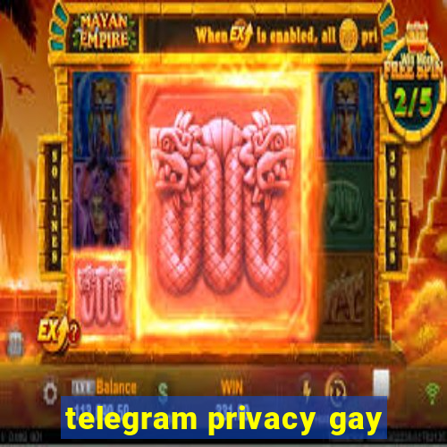 telegram privacy gay