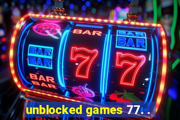 unblocked games 77. .