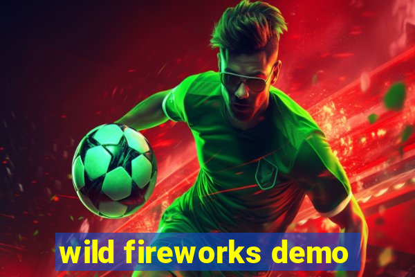 wild fireworks demo