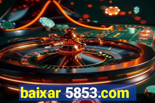 baixar 5853.com